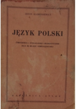 Język Polski. Ćwiczenia i pogadanki gramatyczne dla III klasy gimnazjalnej, 1938 r.