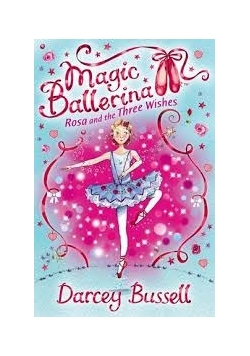 Magic Ballerina Rosa and the wishes