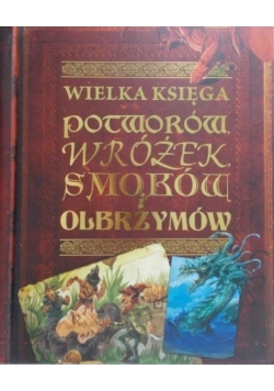 Wielka Księga Potworów Wróżek Smoków i Olbrzymów