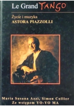 Le Grand Tango   Życie i muzyka Astora Piazzolli
