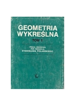 Geometria wykreślna, tom 1+ rysunki