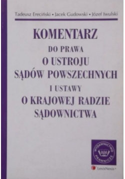 Komentarz do prawa o ustroju sądów powszechnych i ustawy o Krajowej Radzie Sądownictwa