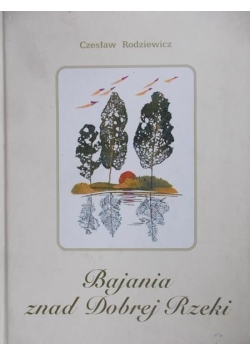 Bajania znad Dobrej Rzeki