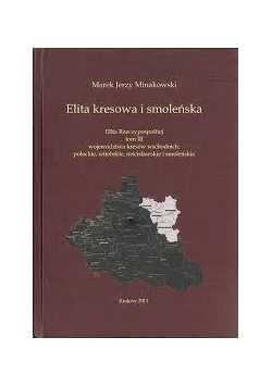 Elita kresowa i smoleńska  Elita Rzeczypospolitej Tom III