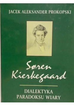 Soren Kierkegaard, Dialektyka paradoksu wiary