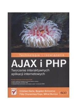 Ajax i PHP Tworzenie interaktywnych aplikacji internetowych