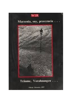 Marzenia, sny, przeczucia...