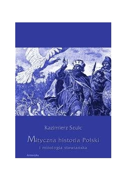 Mityczna historia Polski, reprint z 1880 r.