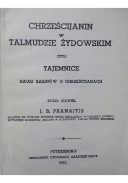 Chrześcijanin w Talmudzie Żydowskim czyli tajemnice, REPRINT z 1892