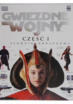 Gwiezdne wojny. Część I. Słownik obrazkowy