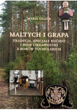 Maltych i grapa Tradycja specjały kuchni i inne ciekawostki z Borów Tucholskich