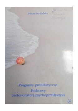 Programy profilaktyczne - Podstawy profesjonalnej psychoprofilaktyki