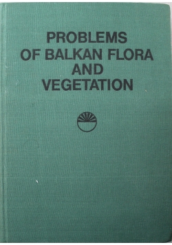 Problems of Balkan Flora and Vegetation