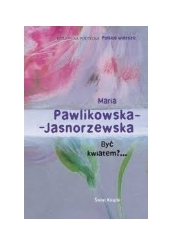 Być kwiatem?...