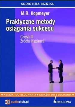 Praktyczne metody osiągania sukcesu Część III Audiobook Nowy