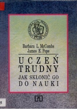 Uczeń trudny : jak skłonić go do nauki
