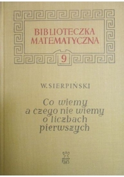 Co wiemy a czego nie wiemy o liczbach pierwszych