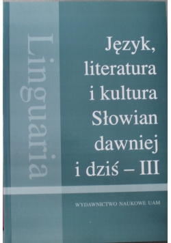 Język literatura i kultura Słowian dawniej i dziś III