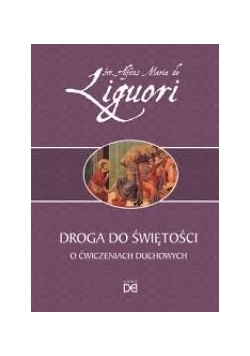 Droga do świętości. O ćwiczeniach duchowych