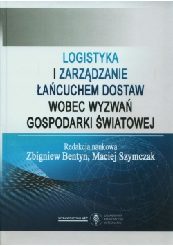 Logistyka i zarządzanie łańcuchem dostaw wobec wyzwań gospodarki światowej
