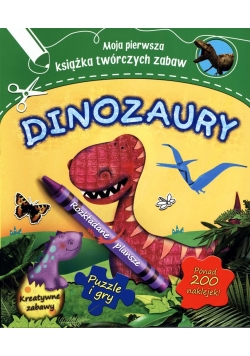 Moja pierwsza książka twórczych zabaw. Dinozaury