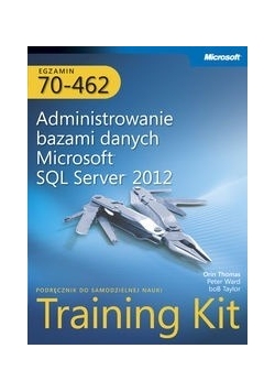 Egzamin 70-462 Administrowanie bazami danych Microsoft SQL Server 2012 Training Kit