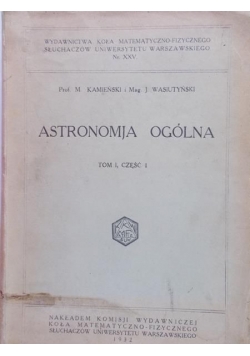 Astronomja ogólna, tom I, część I,  1932r.