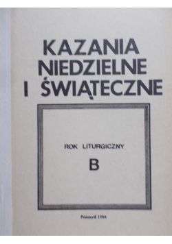Kazania niedzielne i świąteczne. Rok liturgiczny B