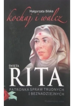 Święta Rita patronka spraw trudnych i beznadziejnych autograf Bilska