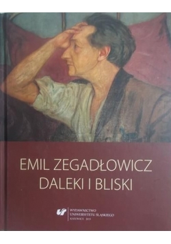 Emil Zegadłowicz daleki i bliski