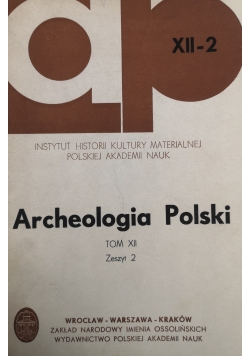 Archeologia polski Tom XII Zeszyt 2