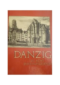 Danzig in acht Jahrhunderten