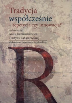 Tradycja współcześnie - repetycja czy innowacja?