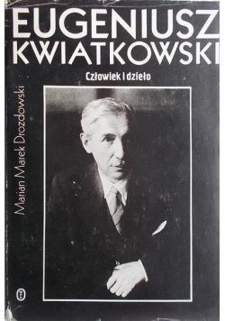 Eugeniusz Kwiatkowski człowiek i dzieło