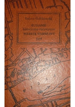 Opisanie historyczno statystyczne Miasta Warszawy