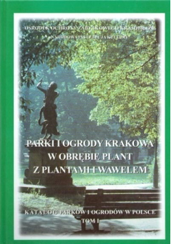 Parki i ogrody Krakowa w obrębie Plant z Plantami i Wawelem
