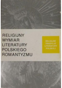 Religijny wymiar literatury polskiego romantyzmu