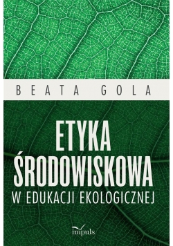 Etyka środowiskowa w edukacji ekologicznej