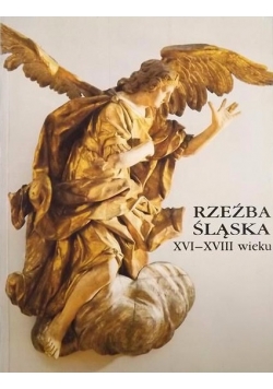 Rzeźba śląska XVI-XVIII wieku