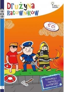 Koloruj, maluj, naklejaj. Drużyna ratowników