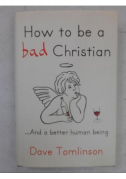 How to be a bad Christian