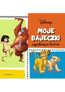 Disney. Moje bajeczki. Najpiękniejsze historie