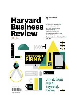 Harvard Business Review. Jak działać lepiej, szybciej taniej