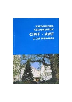 Wspomnienia absolwentów CIWF-AWF z lat 1929-1939