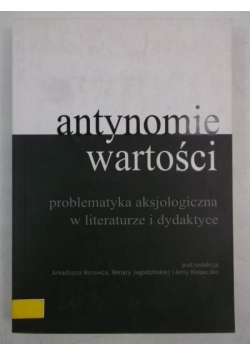 Antynomie wartości, problematyka aksjologiczna w literaturze i dydaktyce