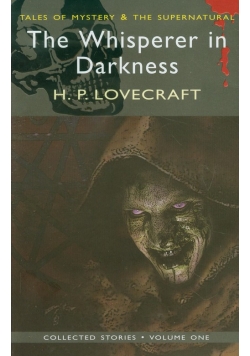 The Whisperer in Darkness Collected Stories Volume One