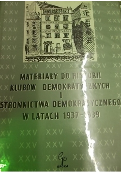 Materiały Do Historii Klubów Demokratycznych I Stronnictwa Demokratycznego W Latach 1937 1939  ,cz 1