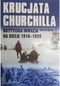 Krucjata Churchilla  Brytyjska inwazja na Rosję 1918 1920