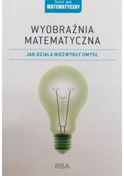 Wyobraźnia matematyczna jak działa niezwykły umysł Nowa