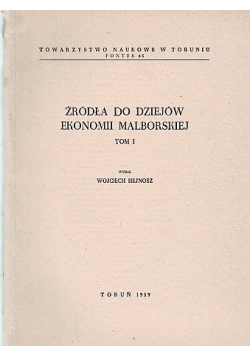 Źródła do dziejów Ekonomii Malborskiej,Tom I